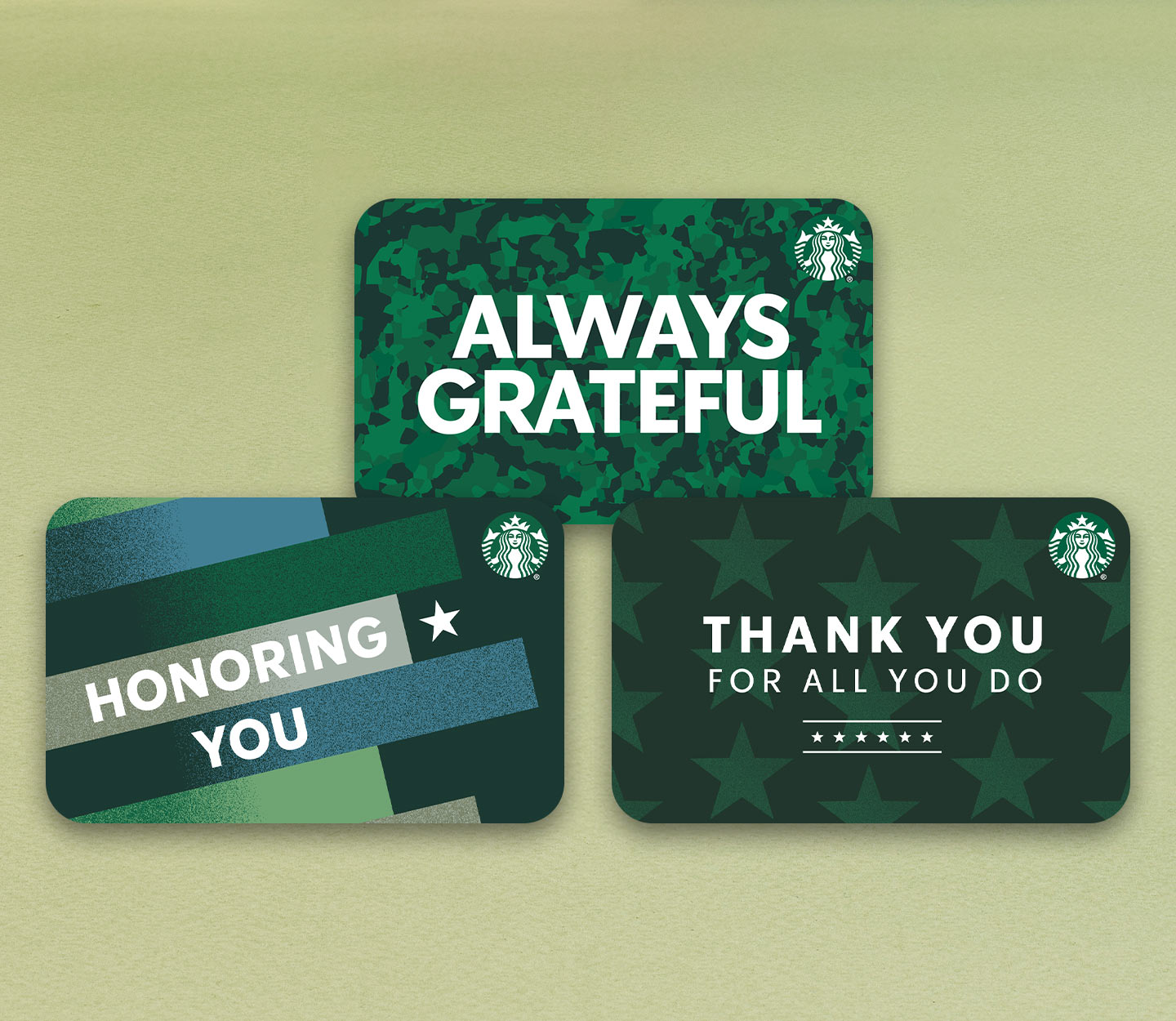 Three Starbucks gift cards with dark green patterned backgrounds and one of the following headlines in white: “Always Grateful,” “Thank you for all you do” or “Honoring you”.