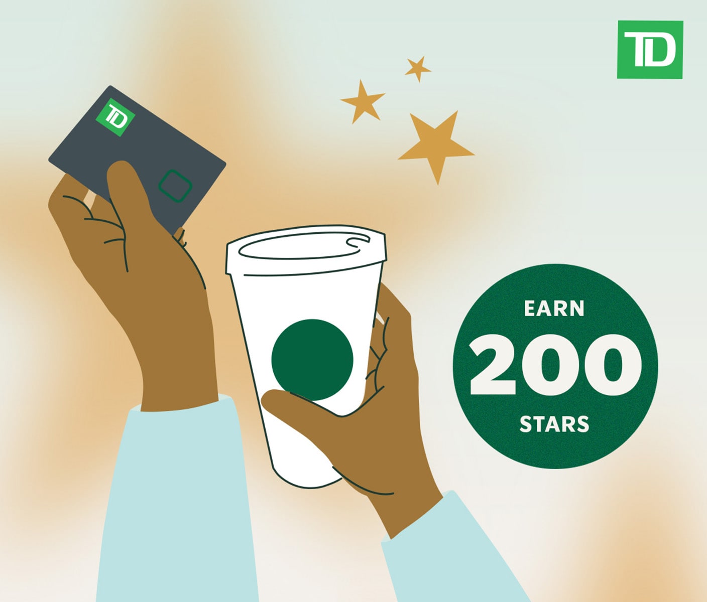 Hands holding a TD card and Starbucks cup surrounded by Stars with bubble stating earn 200 Stars.