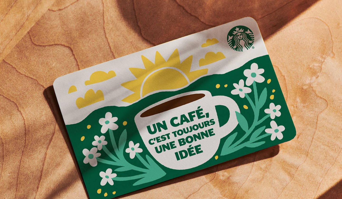 Une carte-cadeau Starbucks sur laquelle on peut lire : « Un café, c’est toujours une bonne idée. »